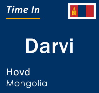 Current local time in Darvi, Hovd, Mongolia