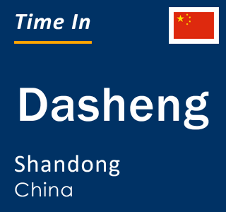 Current local time in Dasheng, Shandong, China