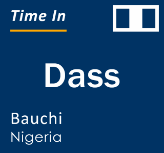 Current local time in Dass, Bauchi, Nigeria