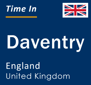 Current local time in Daventry, England, United Kingdom