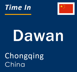 Current local time in Dawan, Chongqing, China