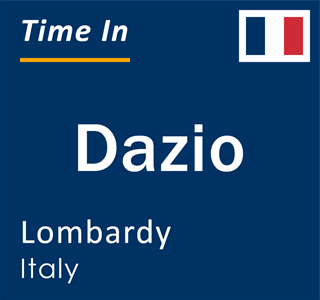 Current local time in Dazio, Lombardy, Italy