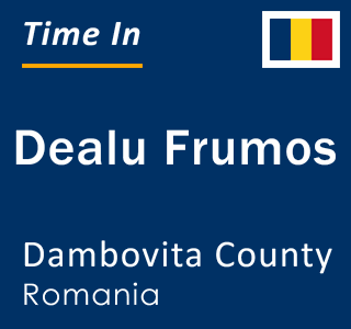 Current local time in Dealu Frumos, Dambovita County, Romania