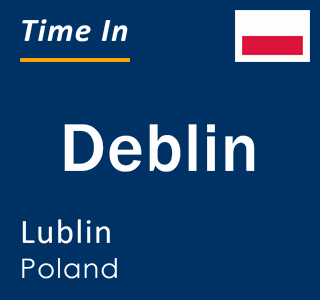 Current local time in Deblin, Lublin, Poland