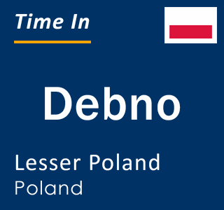 Current local time in Debno, Lesser Poland, Poland