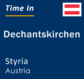 Current local time in Dechantskirchen, Styria, Austria