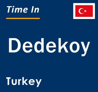 Current local time in Dedekoy, Turkey