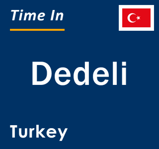 Current local time in Dedeli, Turkey