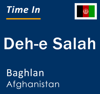 Current local time in Deh-e Salah, Baghlan, Afghanistan