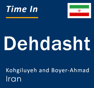 Current local time in Dehdasht, Kohgiluyeh and Boyer-Ahmad, Iran