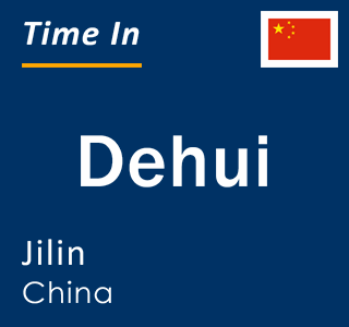 Current local time in Dehui, Jilin, China