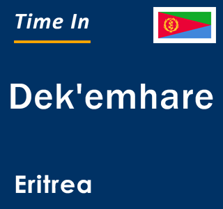 Current local time in Dek'emhare, Eritrea