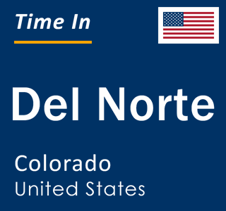 Current local time in Del Norte, Colorado, United States