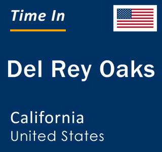 Current local time in Del Rey Oaks, California, United States