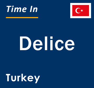 Current local time in Delice, Turkey