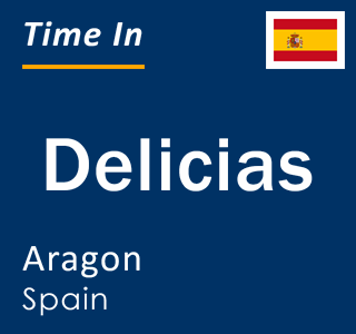 Current local time in Delicias, Aragon, Spain