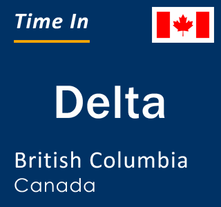 Current local time in Delta, British Columbia, Canada