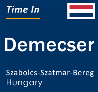 Current local time in Demecser, Szabolcs-Szatmar-Bereg, Hungary