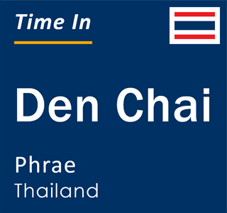 Current local time in Den Chai, Phrae, Thailand