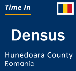 Current local time in Densus, Hunedoara County, Romania