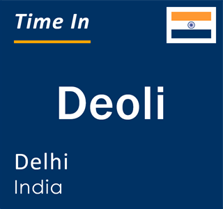 Current local time in Deoli, Delhi, India