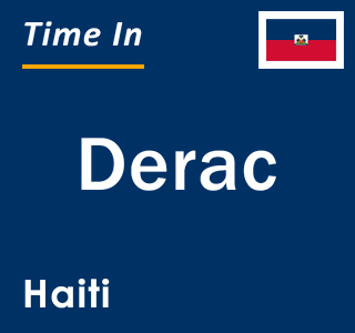 Current local time in Derac, Haiti