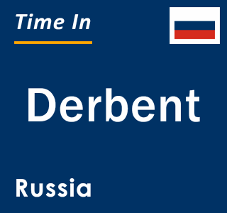 Current local time in Derbent, Russia