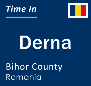 Current local time in Derna, Bihor County, Romania