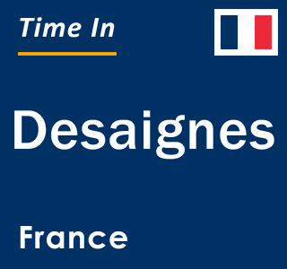 Current local time in Desaignes, France