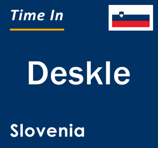 Current local time in Deskle, Slovenia