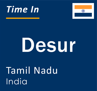 Current local time in Desur, Tamil Nadu, India