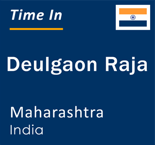 Current local time in Deulgaon Raja, Maharashtra, India