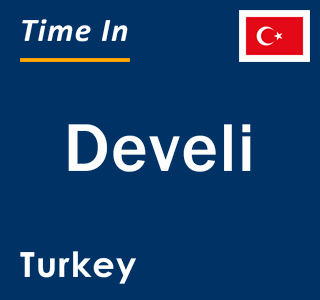 Current local time in Develi, Turkey