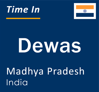 Current local time in Dewas, Madhya Pradesh, India