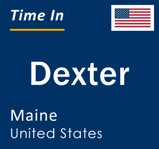 Current local time in Dexter, Maine, United States