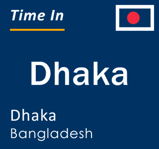 Current local time in Dhaka, Dhaka, Bangladesh