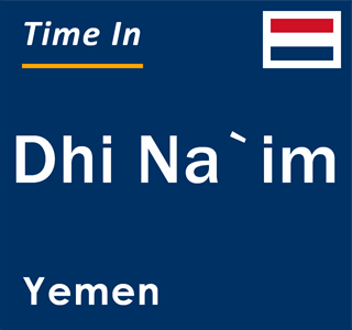 Current local time in Dhi Na`im, Yemen