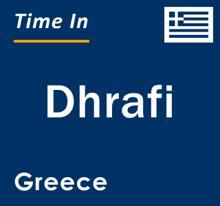 Current local time in Dhrafi, Greece