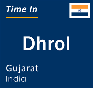 Current local time in Dhrol, Gujarat, India