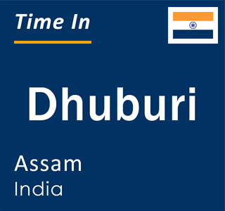 Current local time in Dhuburi, Assam, India