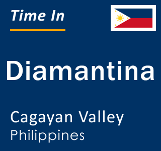 Current local time in Diamantina, Cagayan Valley, Philippines