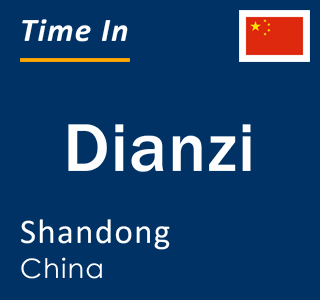 Current local time in Dianzi, Shandong, China