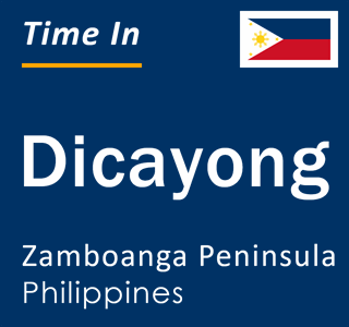 Current local time in Dicayong, Zamboanga Peninsula, Philippines