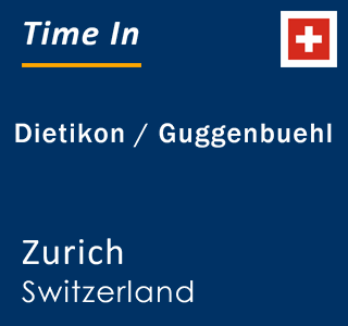 Current local time in Dietikon / Guggenbuehl, Zurich, Switzerland