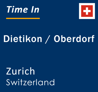 Current local time in Dietikon / Oberdorf, Zurich, Switzerland