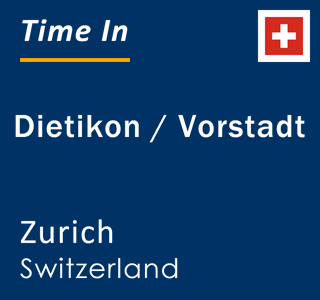 Current local time in Dietikon / Vorstadt, Zurich, Switzerland