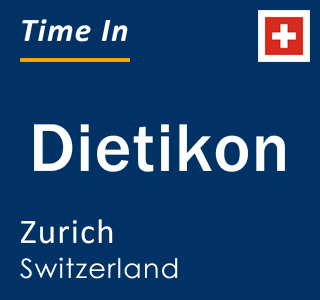 Current local time in Dietikon, Zurich, Switzerland