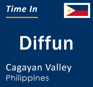 Current local time in Diffun, Cagayan Valley, Philippines