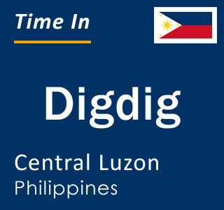 Current local time in Digdig, Central Luzon, Philippines