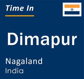 Current local time in Dimapur, Nagaland, India